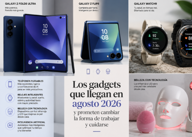 Los gadgets que llegan en agosto de 2026 y prometen cambiar la forma de trabajar y cuidarse