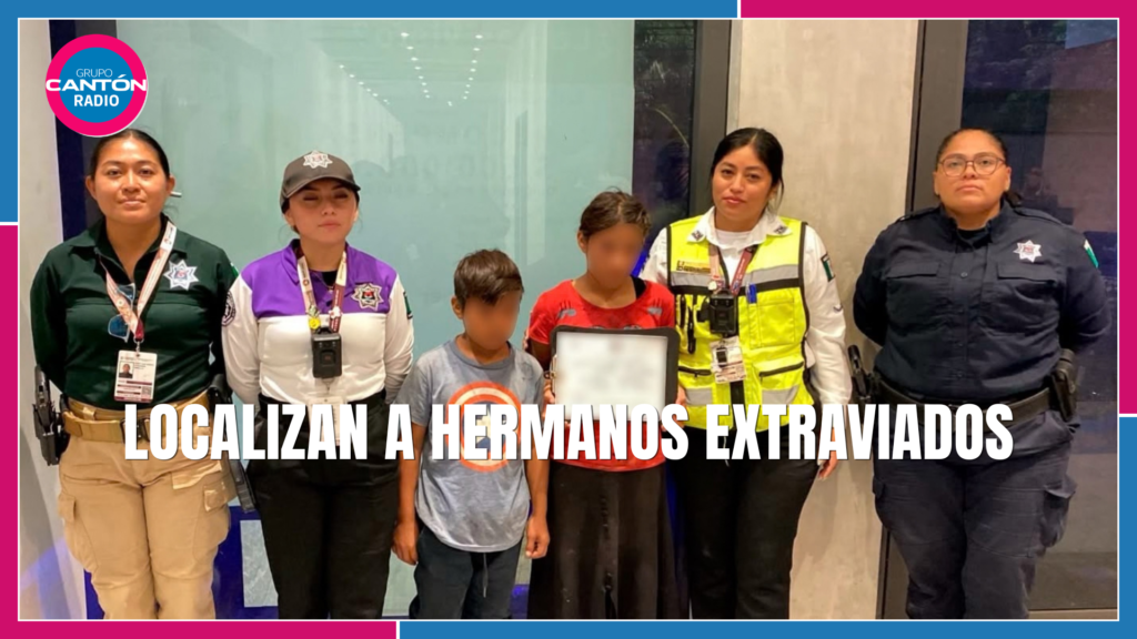 Localizan a dos hermanos extraviados en Cancún