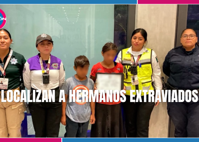 Localizan a dos hermanos extraviados en Cancún